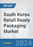 South Korea Retail Ready Packaging Market: Prospects, Trends Analysis, Market Size and Forecasts up to 2032- Product Image