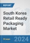 South Korea Retail Ready Packaging Market: Prospects, Trends Analysis, Market Size and Forecasts up to 2032 - Product Thumbnail Image