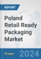 Poland Retail Ready Packaging Market: Prospects, Trends Analysis, Market Size and Forecasts up to 2032 - Product Image