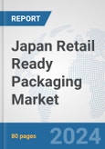 Japan Retail Ready Packaging Market: Prospects, Trends Analysis, Market Size and Forecasts up to 2032- Product Image