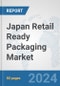 Japan Retail Ready Packaging Market: Prospects, Trends Analysis, Market Size and Forecasts up to 2032 - Product Image
