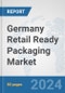 Germany Retail Ready Packaging Market: Prospects, Trends Analysis, Market Size and Forecasts up to 2032 - Product Thumbnail Image