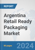 Argentina Retail Ready Packaging Market: Prospects, Trends Analysis, Market Size and Forecasts up to 2032- Product Image