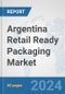 Argentina Retail Ready Packaging Market: Prospects, Trends Analysis, Market Size and Forecasts up to 2032 - Product Thumbnail Image