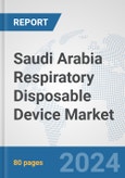 Saudi Arabia Respiratory Disposable Device Market: Prospects, Trends Analysis, Market Size and Forecasts up to 2032- Product Image