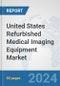 United States Refurbished Medical Imaging Equipment Market: Prospects, Trends Analysis, Market Size and Forecasts up to 2032 - Product Thumbnail Image