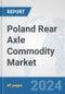 Poland Rear Axle Commodity Market: Prospects, Trends Analysis, Market Size and Forecasts up to 2032 - Product Image