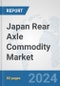Japan Rear Axle Commodity Market: Prospects, Trends Analysis, Market Size and Forecasts up to 2032 - Product Image