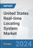 United States Real-time Locating System (RTLS) Market: Prospects, Trends Analysis, Market Size and Forecasts up to 2032- Product Image