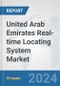 United Arab Emirates Real-time Locating System (RTLS) Market: Prospects, Trends Analysis, Market Size and Forecasts up to 2032 - Product Thumbnail Image