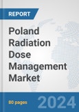 Poland Radiation Dose Management Market: Prospects, Trends Analysis, Market Size and Forecasts up to 2032- Product Image
