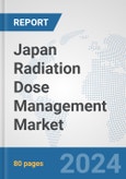 Japan Radiation Dose Management Market: Prospects, Trends Analysis, Market Size and Forecasts up to 2032- Product Image
