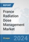 France Radiation Dose Management Market: Prospects, Trends Analysis, Market Size and Forecasts up to 2032 - Product Thumbnail Image