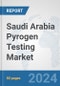 Saudi Arabia Pyrogen Testing Market: Prospects, Trends Analysis, Market Size and Forecasts up to 2032 - Product Thumbnail Image