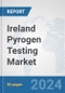 Ireland Pyrogen Testing Market: Prospects, Trends Analysis, Market Size and Forecasts up to 2032 - Product Image