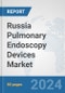 Russia Pulmonary Endoscopy Devices Market: Prospects, Trends Analysis, Market Size and Forecasts up to 2032 - Product Thumbnail Image