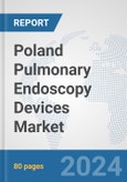 Poland Pulmonary Endoscopy Devices Market: Prospects, Trends Analysis, Market Size and Forecasts up to 2032- Product Image