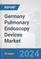 Germany Pulmonary Endoscopy Devices Market: Prospects, Trends Analysis, Market Size and Forecasts up to 2032 - Product Image