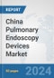 China Pulmonary Endoscopy Devices Market: Prospects, Trends Analysis, Market Size and Forecasts up to 2032 - Product Thumbnail Image