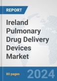 Ireland Pulmonary Drug Delivery Devices Market: Prospects, Trends Analysis, Market Size and Forecasts up to 2032- Product Image
