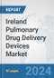 Ireland Pulmonary Drug Delivery Devices Market: Prospects, Trends Analysis, Market Size and Forecasts up to 2032 - Product Image