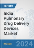 India Pulmonary Drug Delivery Devices Market: Prospects, Trends Analysis, Market Size and Forecasts up to 2032- Product Image