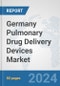 Germany Pulmonary Drug Delivery Devices Market: Prospects, Trends Analysis, Market Size and Forecasts up to 2032 - Product Image