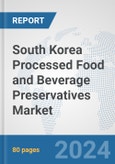 South Korea Processed Food and Beverage Preservatives Market: Prospects, Trends Analysis, Market Size and Forecasts up to 2032- Product Image