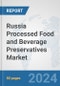 Russia Processed Food and Beverage Preservatives Market: Prospects, Trends Analysis, Market Size and Forecasts up to 2032 - Product Image