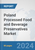 Poland Processed Food and Beverage Preservatives Market: Prospects, Trends Analysis, Market Size and Forecasts up to 2032- Product Image