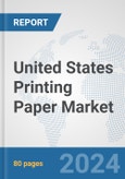 United States Printing Paper Market: Prospects, Trends Analysis, Market Size and Forecasts up to 2032- Product Image