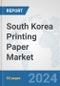 South Korea Printing Paper Market: Prospects, Trends Analysis, Market Size and Forecasts up to 2032 - Product Thumbnail Image