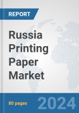 Russia Printing Paper Market: Prospects, Trends Analysis, Market Size and Forecasts up to 2032- Product Image