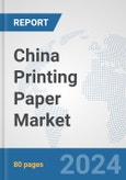 China Printing Paper Market: Prospects, Trends Analysis, Market Size and Forecasts up to 2032- Product Image