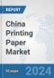 China Printing Paper Market: Prospects, Trends Analysis, Market Size and Forecasts up to 2032 - Product Thumbnail Image