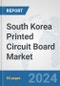 South Korea Printed Circuit Board Market: Prospects, Trends Analysis, Market Size and Forecasts up to 2032 - Product Thumbnail Image