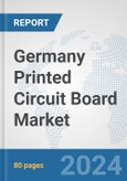 Germany Printed Circuit Board Market: Prospects, Trends Analysis, Market Size and Forecasts up to 2032- Product Image