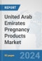 United Arab Emirates Pregnancy Products Market: Prospects, Trends Analysis, Market Size and Forecasts up to 2032 - Product Thumbnail Image