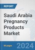 Saudi Arabia Pregnancy Products Market: Prospects, Trends Analysis, Market Size and Forecasts up to 2032- Product Image