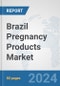 Brazil Pregnancy Products Market: Prospects, Trends Analysis, Market Size and Forecasts up to 2032 - Product Thumbnail Image