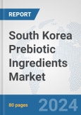 South Korea Prebiotic Ingredients Market: Prospects, Trends Analysis, Market Size and Forecasts up to 2032- Product Image