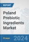 Poland Prebiotic Ingredients Market: Prospects, Trends Analysis, Market Size and Forecasts up to 2032 - Product Thumbnail Image