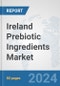 Ireland Prebiotic Ingredients Market: Prospects, Trends Analysis, Market Size and Forecasts up to 2032 - Product Thumbnail Image