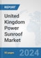 United Kingdom Power Sunroof Market: Prospects, Trends Analysis, Market Size and Forecasts up to 2032 - Product Thumbnail Image