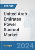 United Arab Emirates Power Sunroof Market: Prospects, Trends Analysis, Market Size and Forecasts up to 2032- Product Image