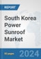 South Korea Power Sunroof Market: Prospects, Trends Analysis, Market Size and Forecasts up to 2032 - Product Thumbnail Image
