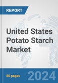 United States Potato Starch Market: Prospects, Trends Analysis, Market Size and Forecasts up to 2032- Product Image