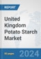 United Kingdom Potato Starch Market: Prospects, Trends Analysis, Market Size and Forecasts up to 2032 - Product Thumbnail Image