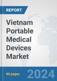 Vietnam Portable Medical Devices Market: Prospects, Trends Analysis, Market Size and Forecasts up to 2032- Product Image
