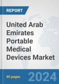United Arab Emirates Portable Medical Devices Market: Prospects, Trends Analysis, Market Size and Forecasts up to 2032- Product Image